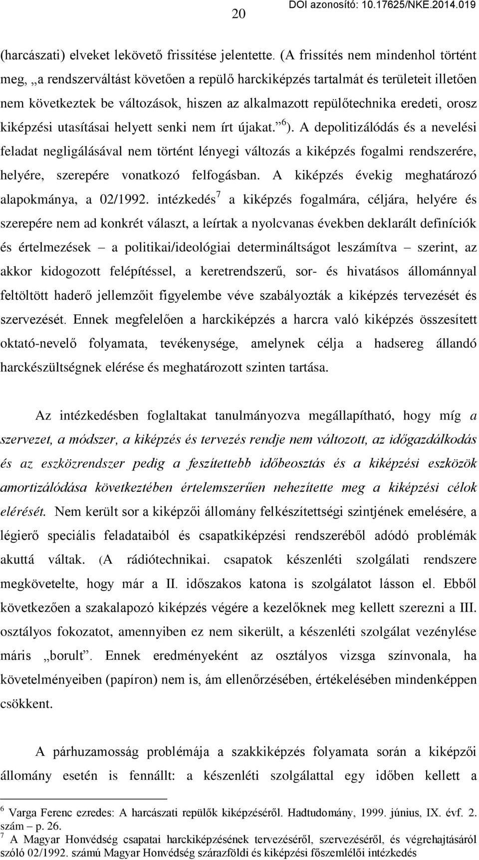 orosz kiképzési utasításai helyett senki nem írt újakat. 6 ).