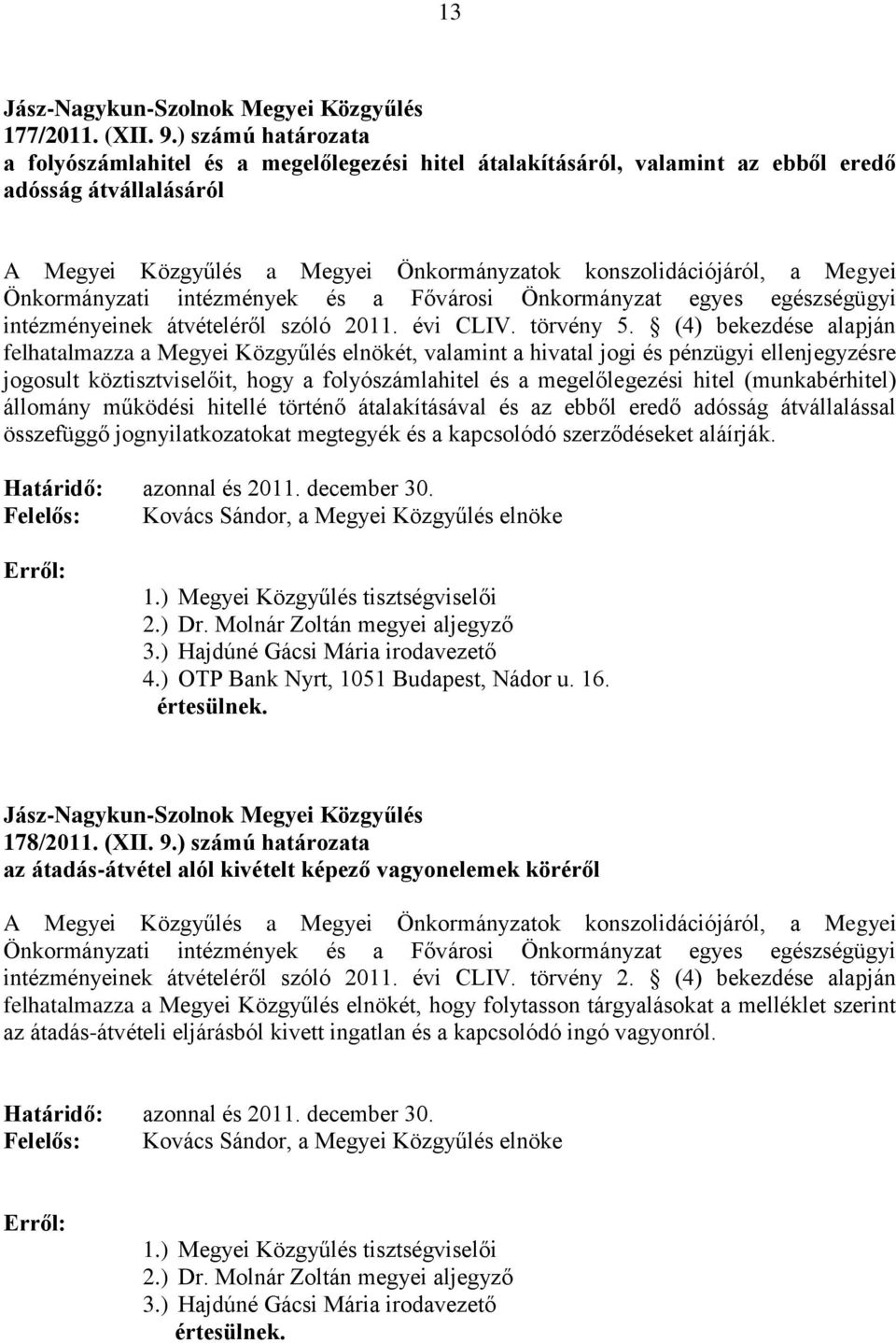 Önkormányzati intézmények és a Fővárosi Önkormányzat egyes egészségügyi intézményeinek átvételéről szóló 2011. évi CLIV. törvény 5.