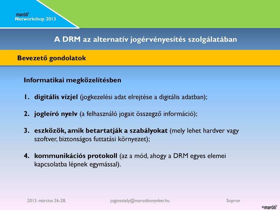 jogleíró nyelv (a felhasználó jogait összegző információ); 3.