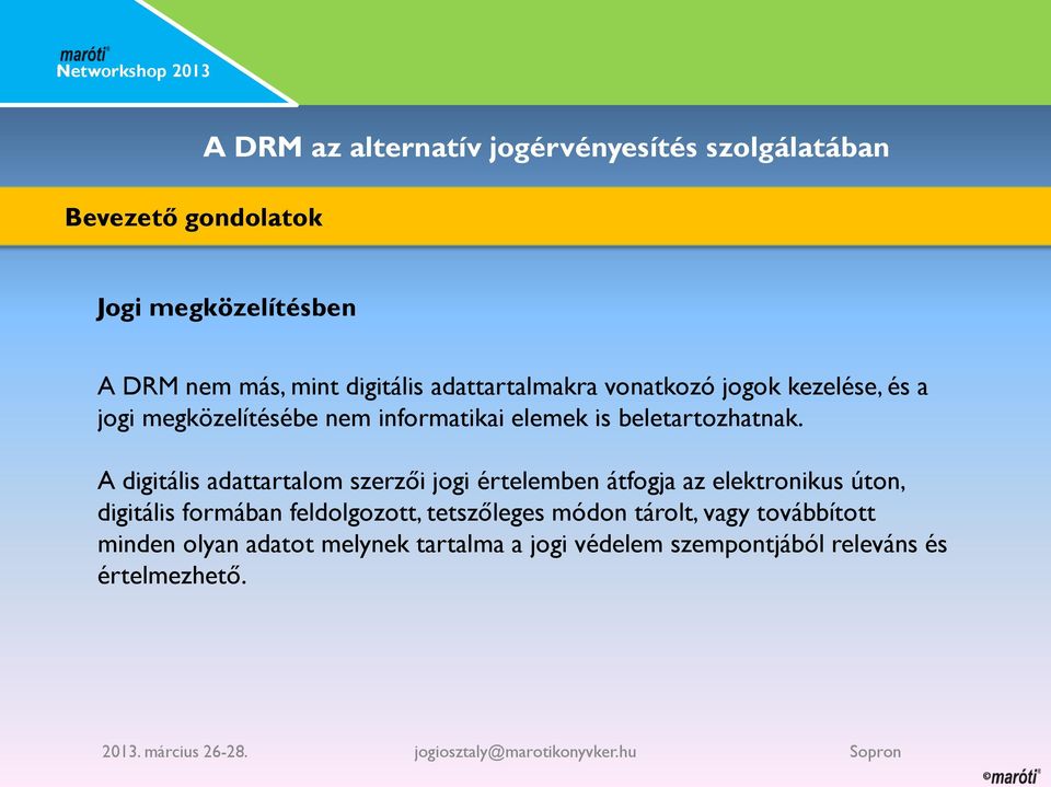 A digitális adattartalom szerzői jogi értelemben átfogja az elektronikus úton, digitális formában feldolgozott,