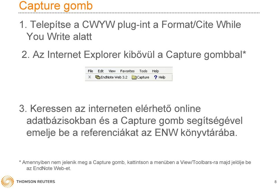 Keressen az interneten elérhető online adatbázisokban és a Capture gomb segítségével emelje be