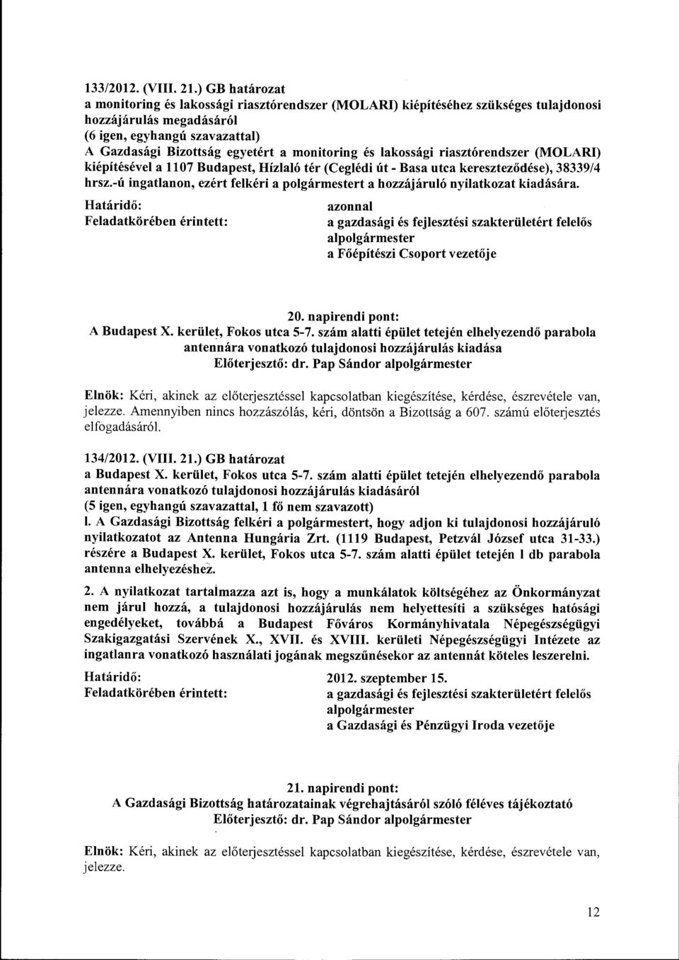 monitoring és lakossági riasztórendszer (MOLARI) kiépítésével a 1107 Budapest, Hízlaló tér (Ceglédi út- Basa utca kereszteződése), 38339/4 hrsz.