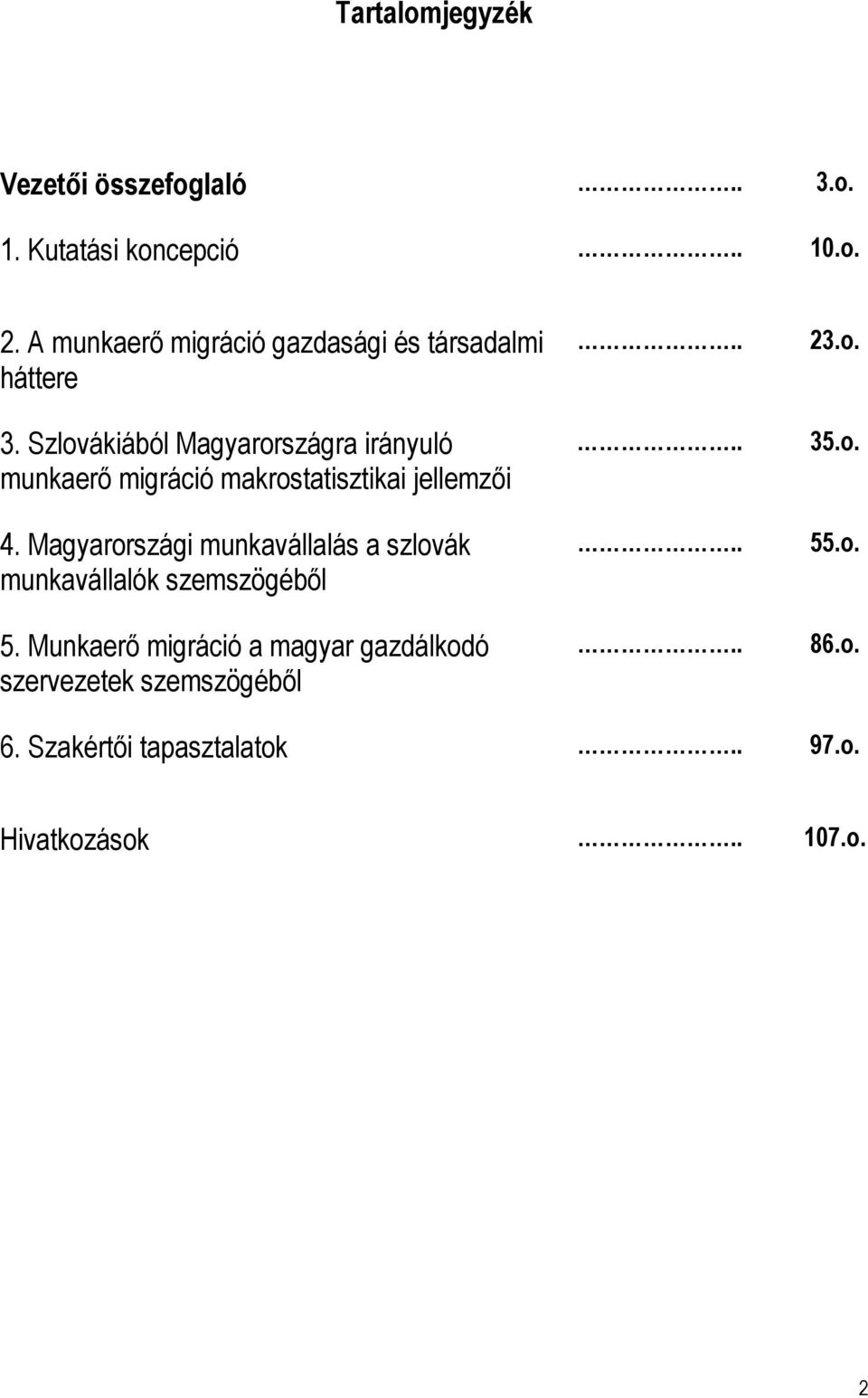 Szlovákiából Magyarországra irányuló munkaerő migráció makrostatisztikai jellemzői 4.