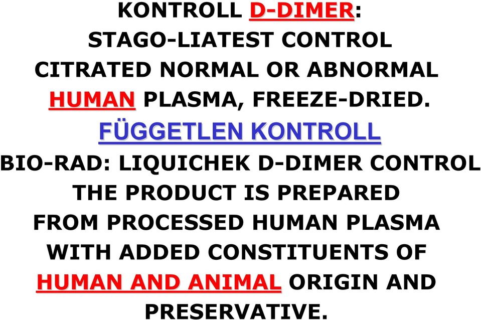 FÜGGETLEN KONTROLL BIO-RAD: LIQUICHEK D-DIMER CONTROL THE PRODUCT