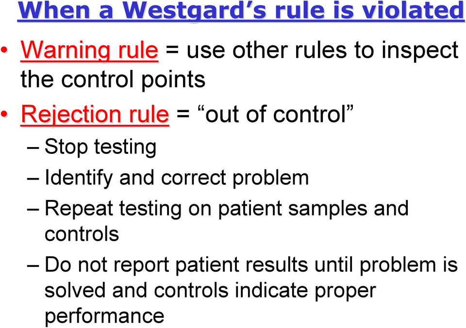 correct problem Repeat testing on patient samples and controls Do not report