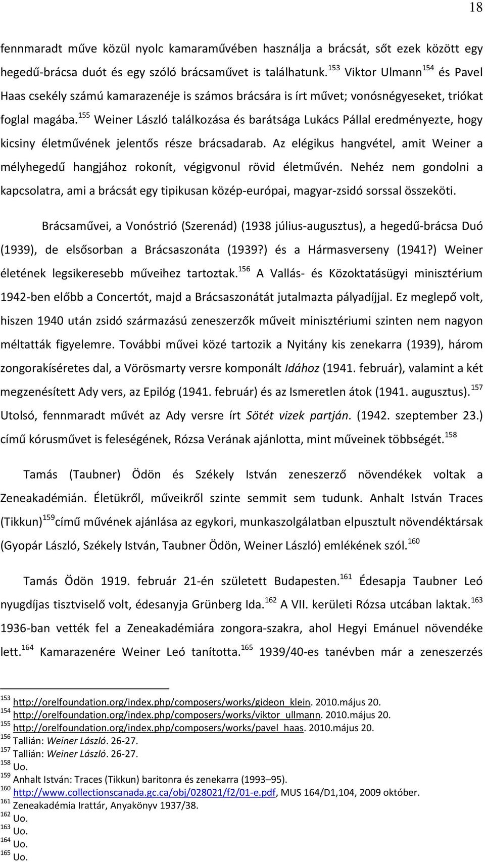 155 Weiner László találkozása és barátsága Lukács Pállal eredményezte, hogy kicsiny életművének jelentős része brácsadarab.