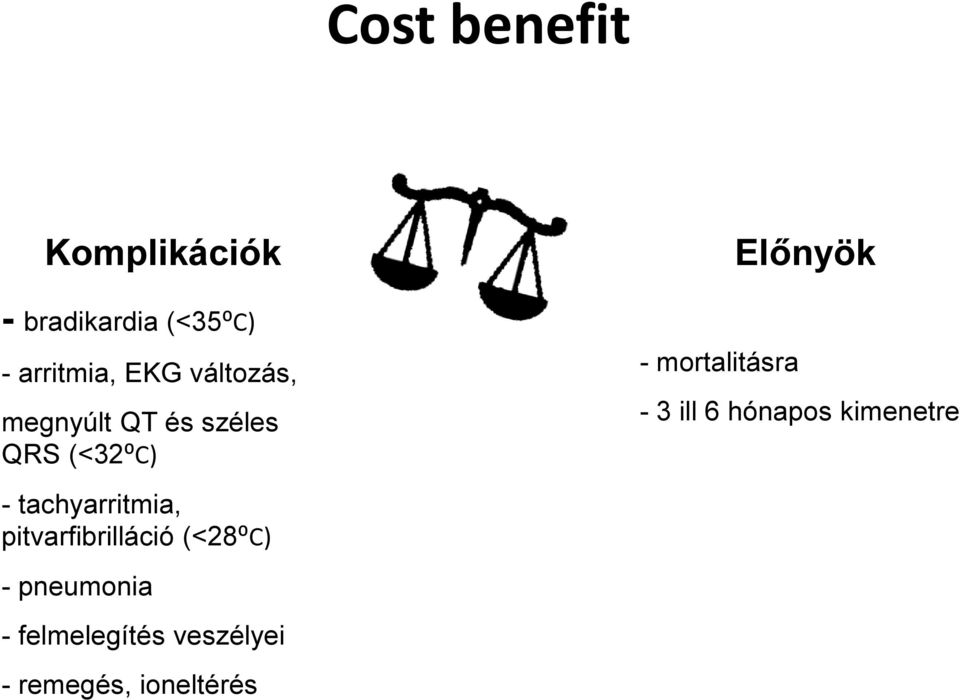 pitvarfibrilláció (<28⁰C) - pneumonia - felmelegítés veszélyei -
