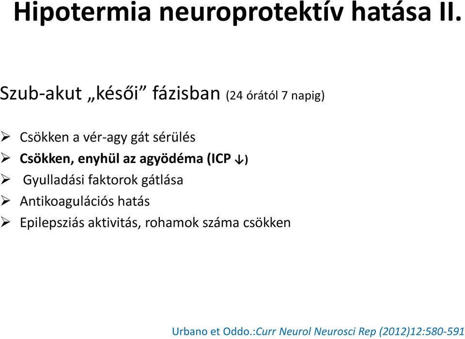 Csökken, enyhül az agyödéma (ICP ) Gyulladási faktorok gátlása