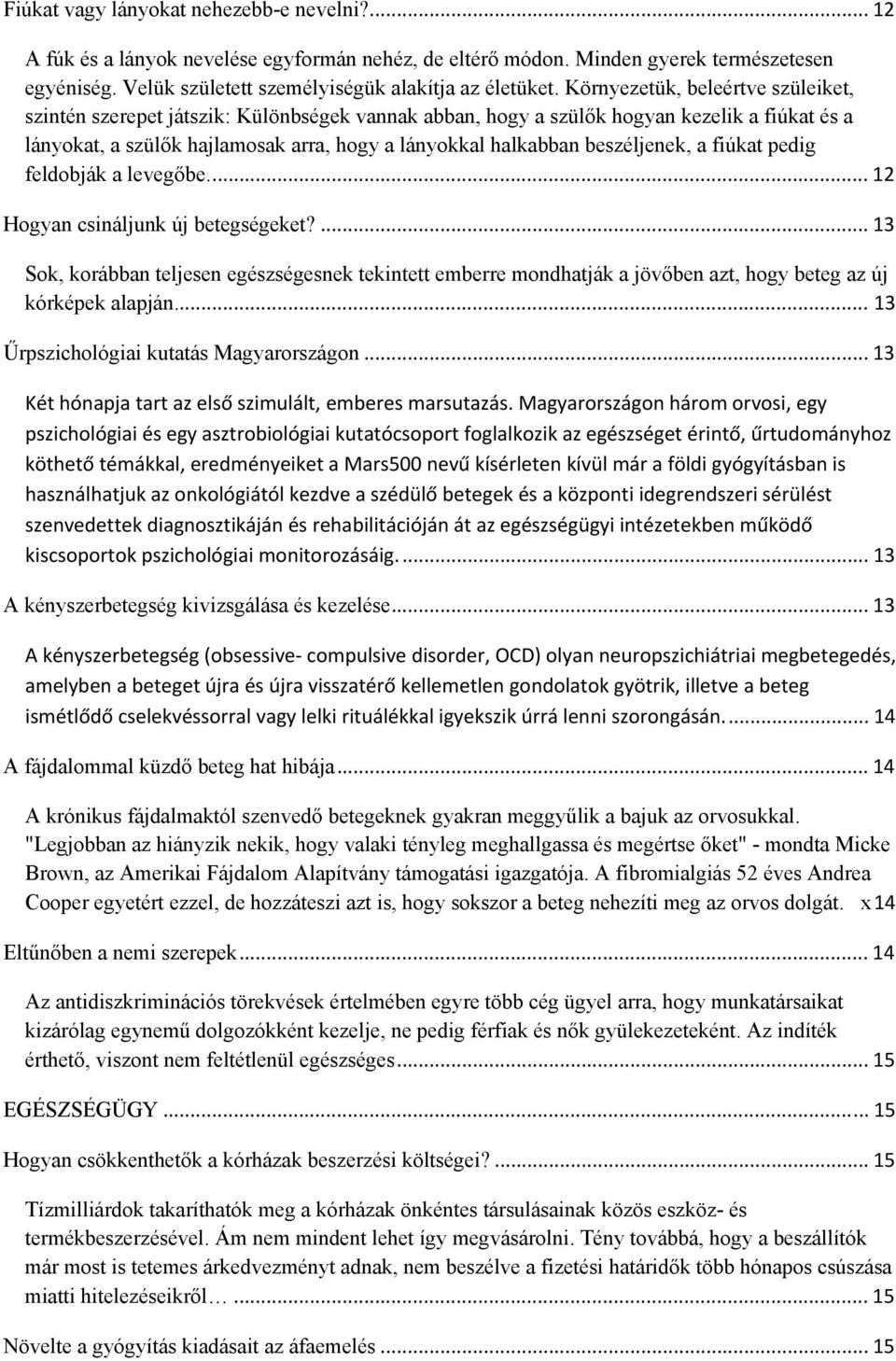 beszéljenek, a fiúkat pedig feldobják a levegőbe... 12 Hogyan csináljunk új betegségeket?