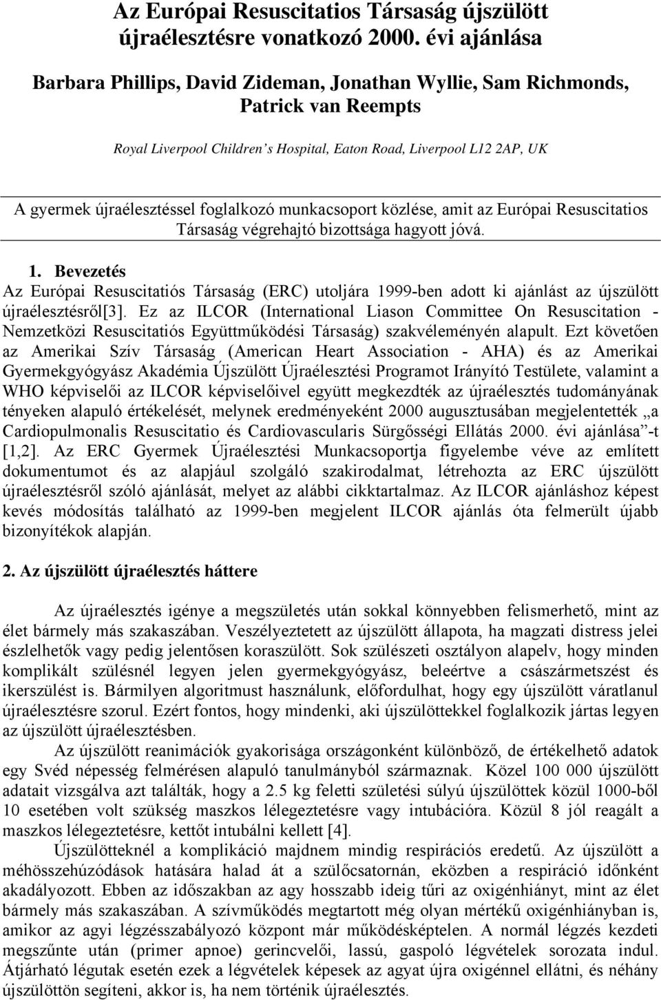 foglalkozó munkacsoport közlése, amit az Európai Resuscitatios Társaság végrehajtó bizottsága hagyott jóvá. 1.