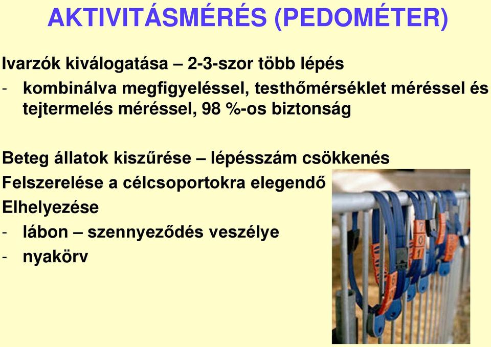 méréssel, 98 %-os biztonság Beteg állatok kiszűrése lépésszám csökkenés