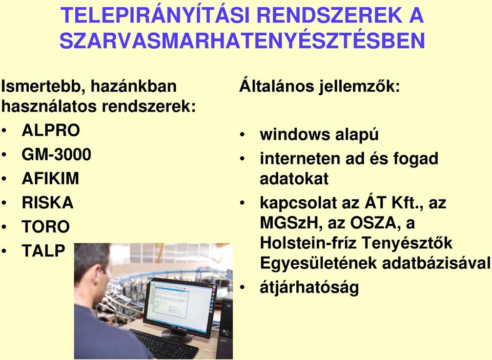 jellemzők: windows alapú interneten ad és fogad adatokat kapcsolat az ÁT Kft.