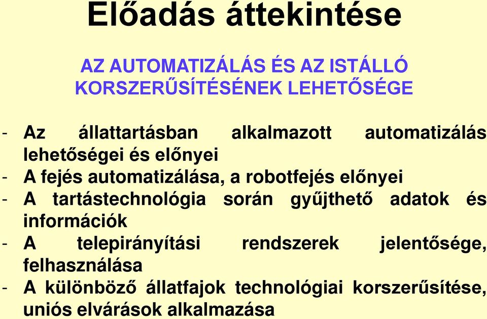 robotfejés előnyei - A tartástechnológia során gyűjthető adatok és információk - A telepirányítási