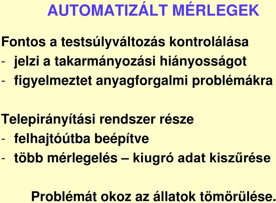 problémákra Telepirányítási rendszer része - felhajtóútba beépítve