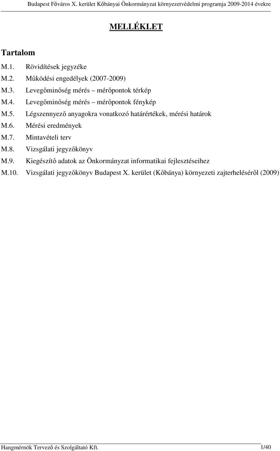 Mérési eredmények M.7. Mintavételi terv M.8. Vizsgálati jegyzőkönyv M.9.