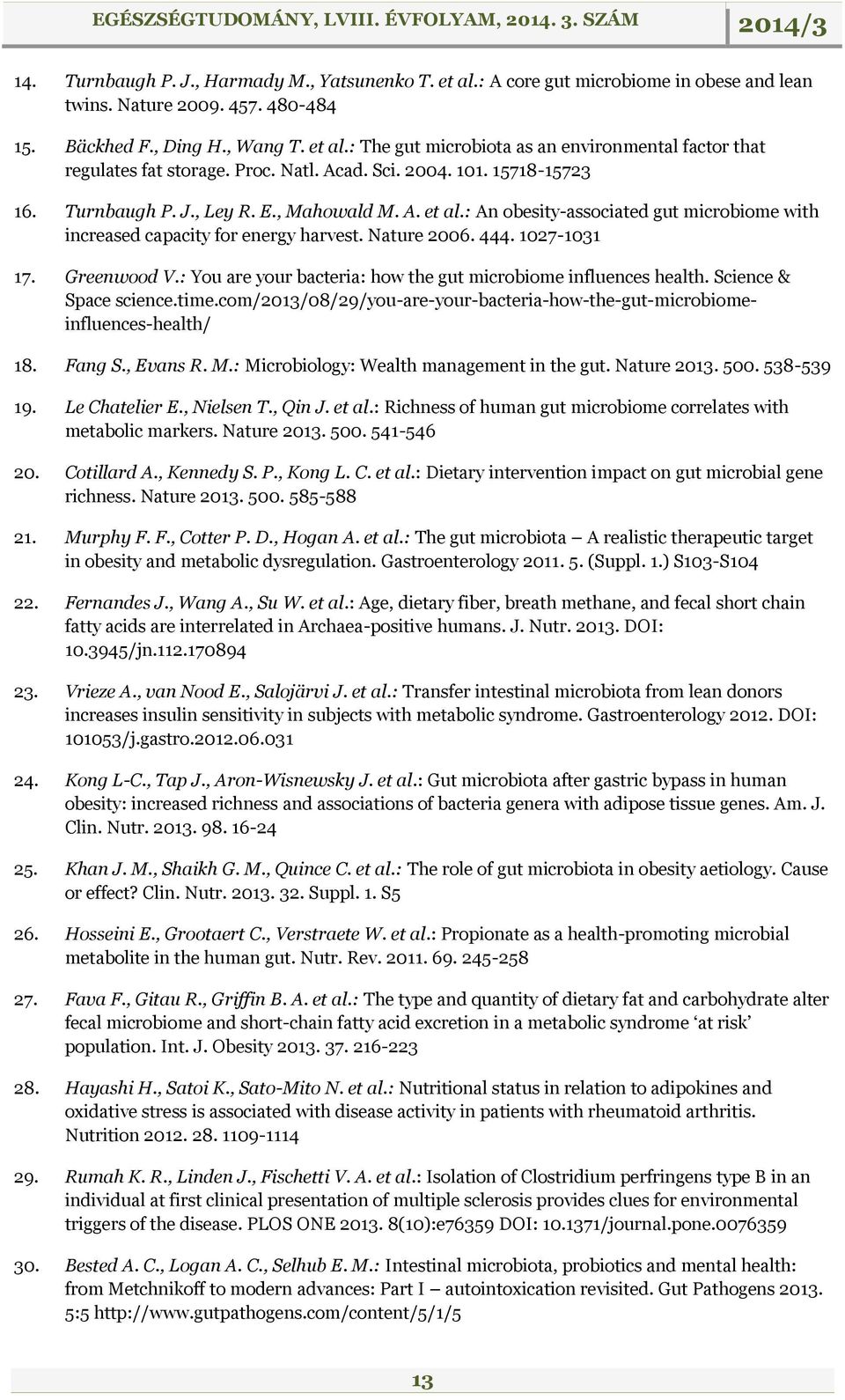 1027-1031 17. Greenwood V.: You are your bacteria: how the gut microbiome influences health. Science & Space science.time.