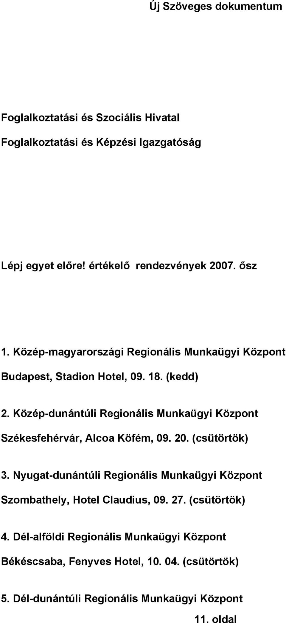 Közép-dunántúli Regionális Munkaügyi Központ Székesfehérvár, Alcoa Köfém, 09. 20. (csütörtök) 3.