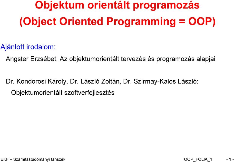 alapjai Dr. Kondorosi Károly, Dr. László Zoltán, Dr.