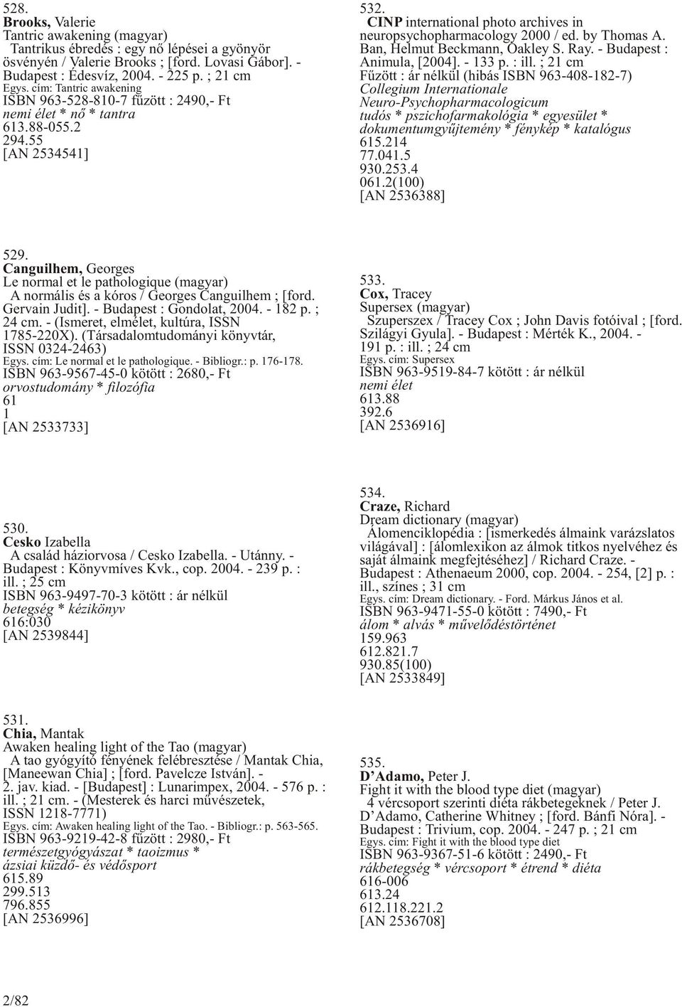 by Thomas A. Ban, Helmut Beckmann, Oakley S. Ray. - Budapest : Animula, [2004]. - 133 p. : ill.