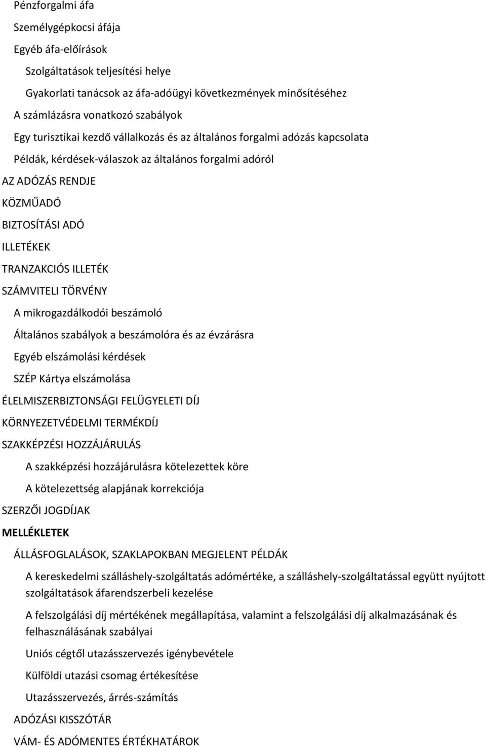 SZÁMVITELI TÖRVÉNY A mikrogazdálkodói beszámoló Általános szabályok a beszámolóra és az évzárásra Egyéb elszámolási kérdések SZÉP Kártya elszámolása ÉLELMISZERBIZTONSÁGI FELÜGYELETI DÍJ