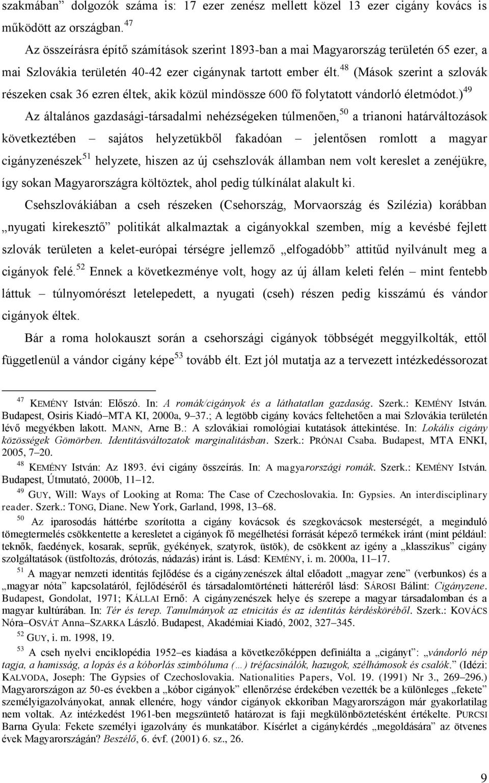 48 (Mások szerint a szlovák részeken csak 36 ezren éltek, akik közül mindössze 600 fő folytatott vándorló életmódot.