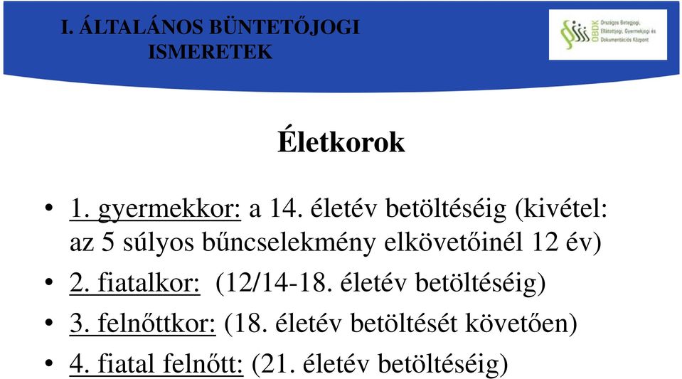 12 év) 2. fiatalkor: (12/14-18. életév betöltéséig) 3.