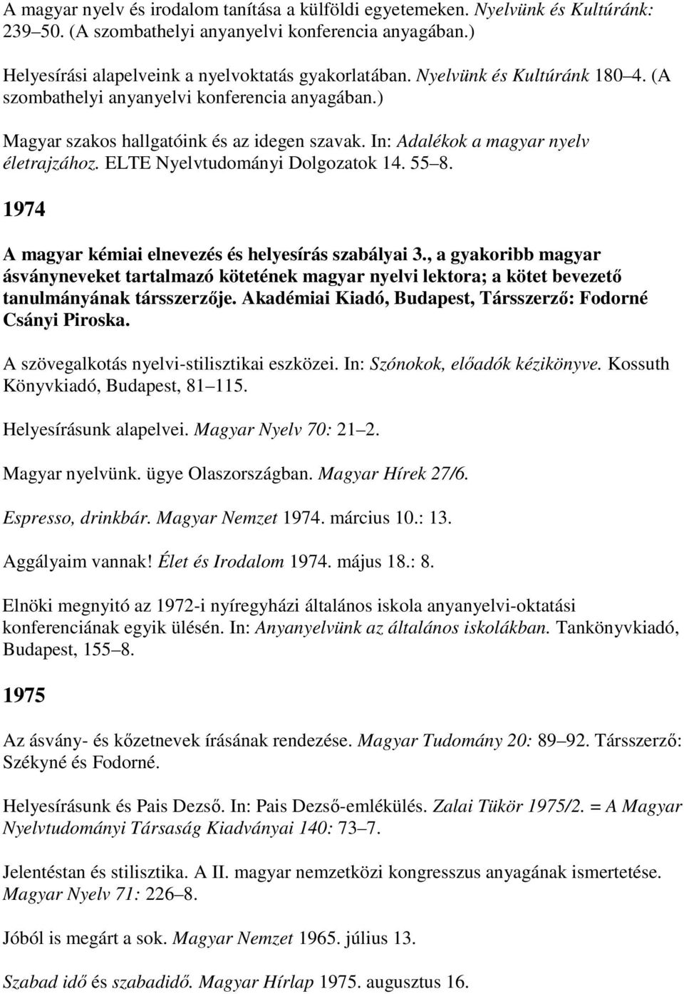 ELTE Nyelvtudományi Dolgozatok 14. 55 8. 1974 A magyar kémiai elnevezés és helyesírás szabályai 3.