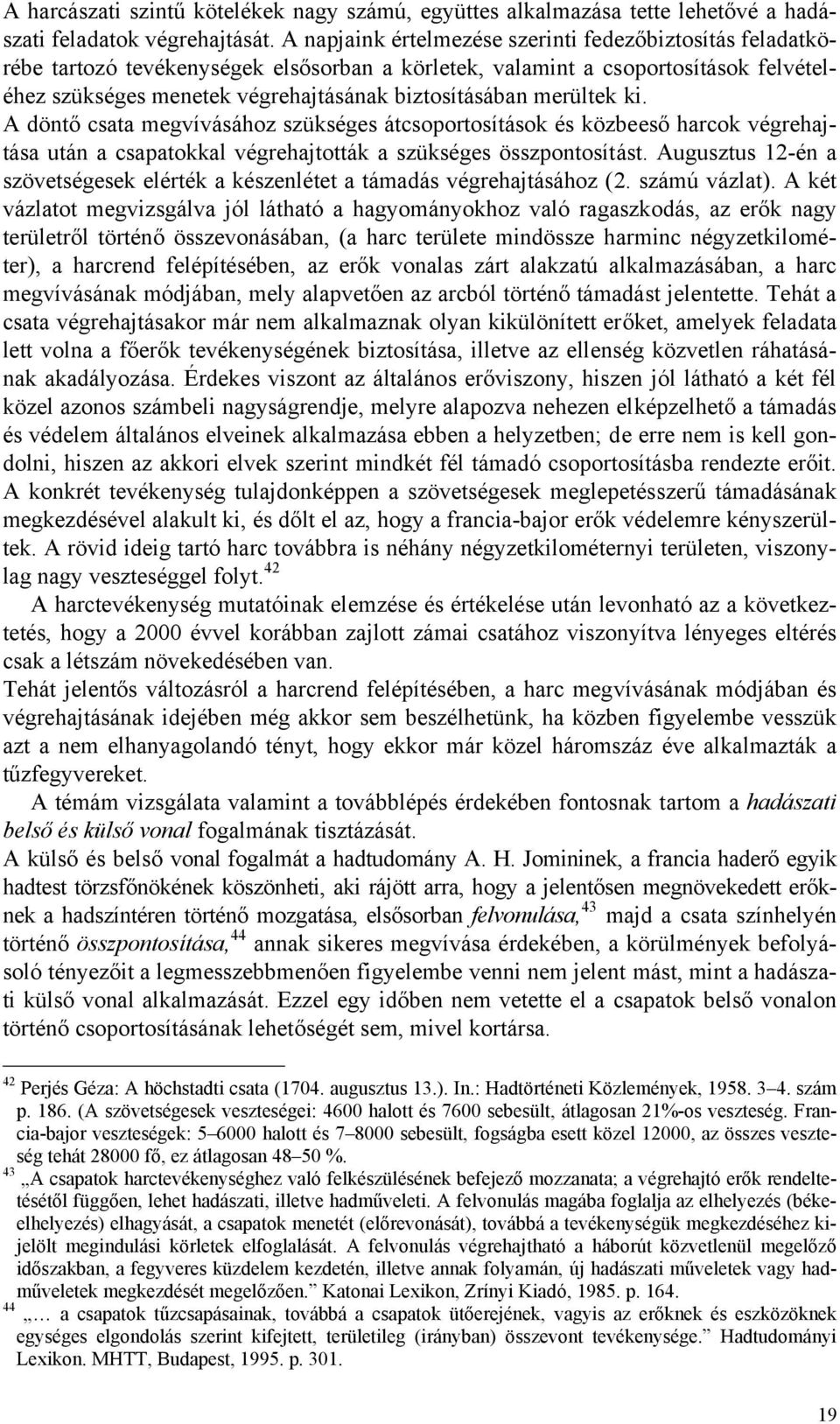 merültek ki. A döntő csata megvívásához szükséges átcsoportosítások és közbeeső harcok végrehajtása után a csapatokkal végrehajtották a szükséges összpontosítást.