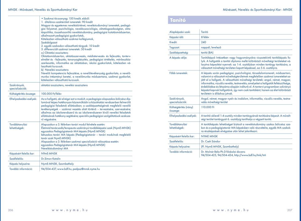 oktatáspolitika, összehasonlító neveléstudomány, pedagógiai kutatásmódszertan, alkalmazott pedagógiai gyakorlatok, Kötelezően választható szakmai kollégiumok, Szakdolgozat 2.