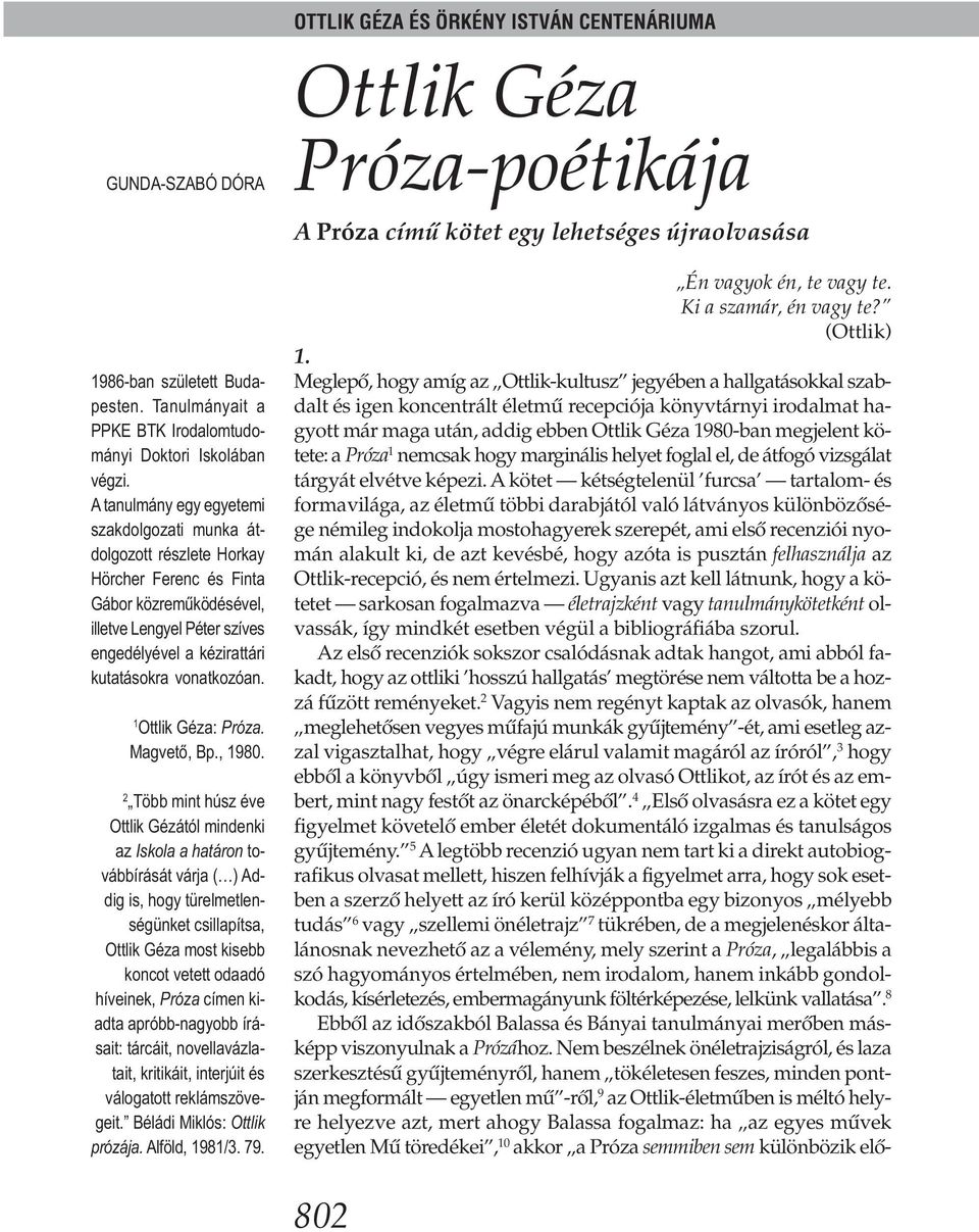 vonatkozóan. 1 Ottlik Géza: Próza. Magvető, Bp., 1980.