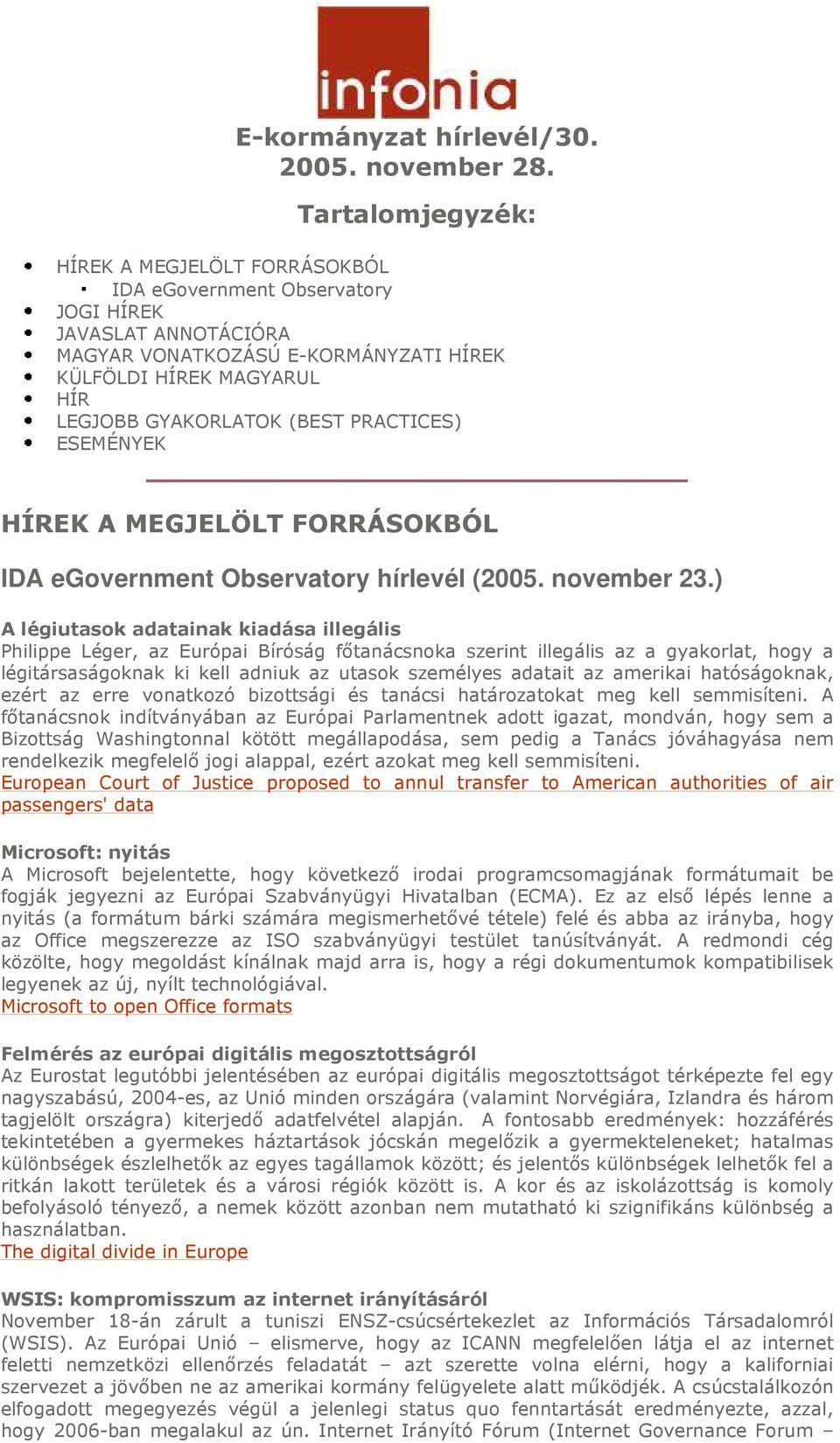 PRACTICES) ESEMÉNYEK HÍREK A MEGJELÖLT FORRÁSOKBÓL IDA egovernment Observatory hírlevél (2005. november 23.