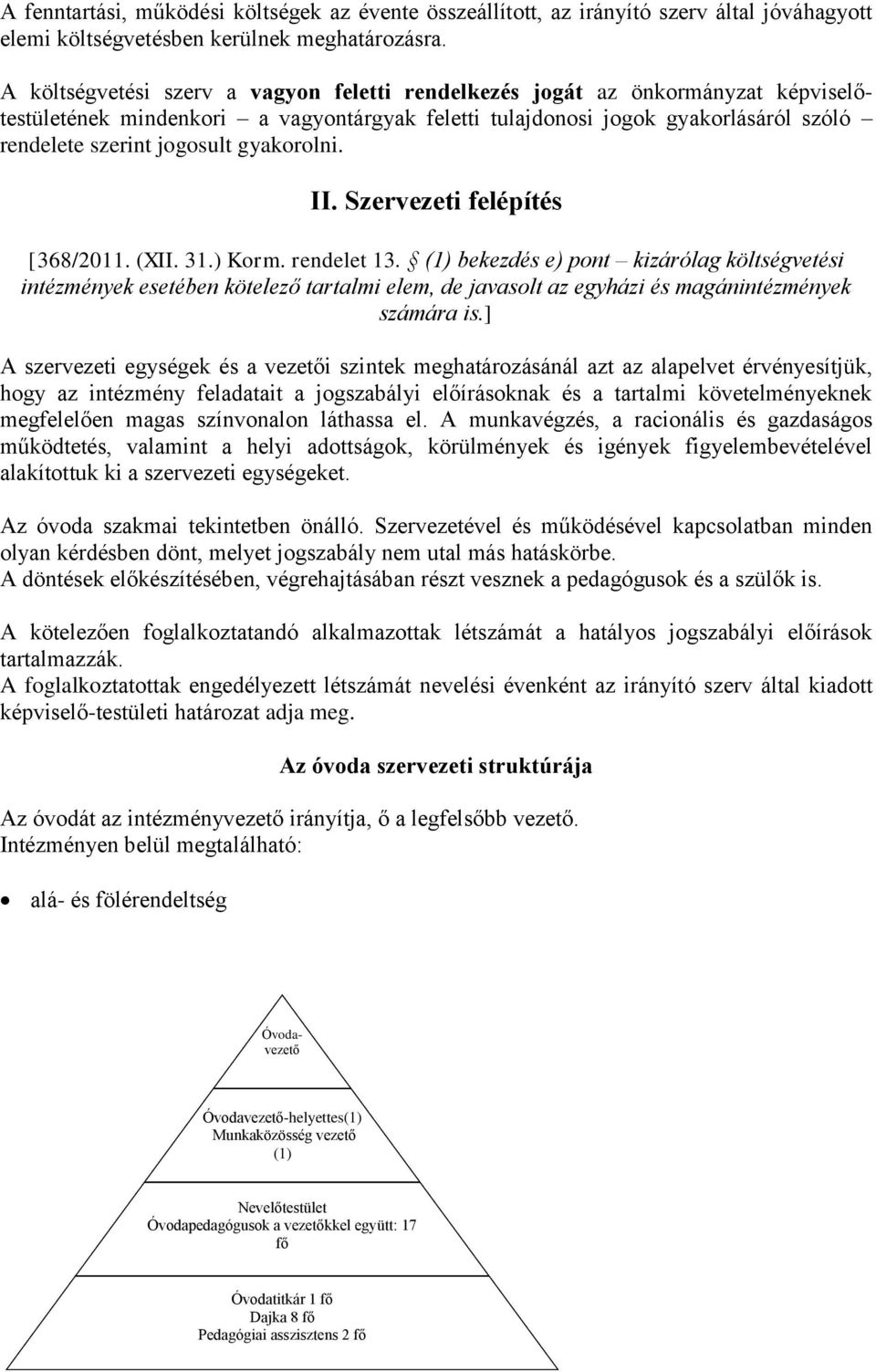 gyakorolni. II. Szervezeti felépítés [368/2011. (XII. 31.) Korm. rendelet 13.