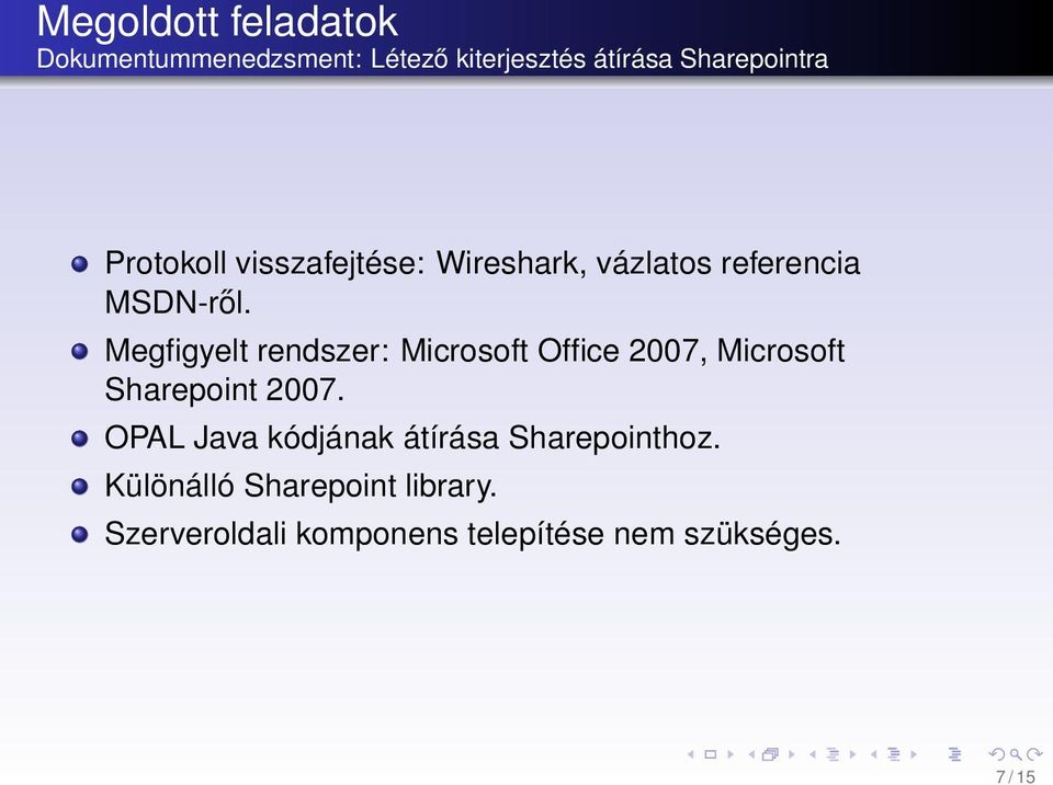 Megfigyelt rendszer: Microsoft Office 2007, Microsoft Sharepoint 2007.