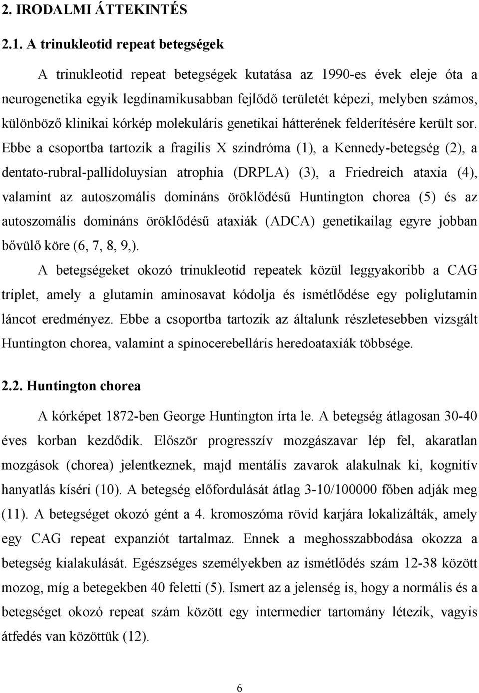 klinikai kórkép molekuláris genetikai hátterének felderítésére került sor.