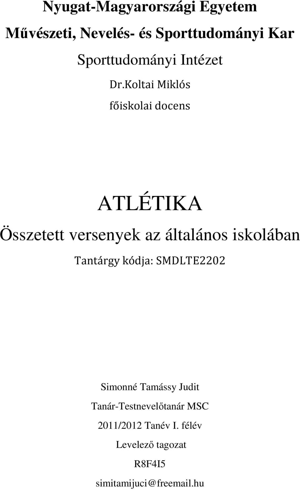 Koltai Miklós főiskolai docens ATLÉTIKA Összetett versenyek az általános