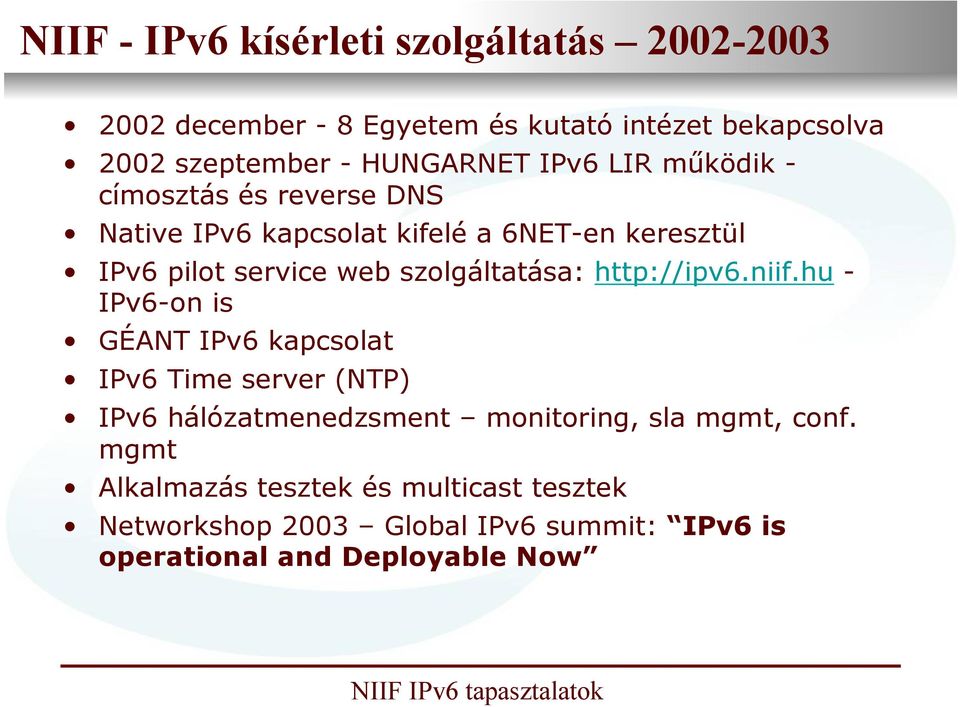 IPv6 pilot service web szolgáltatása: http://ipv6.niif.