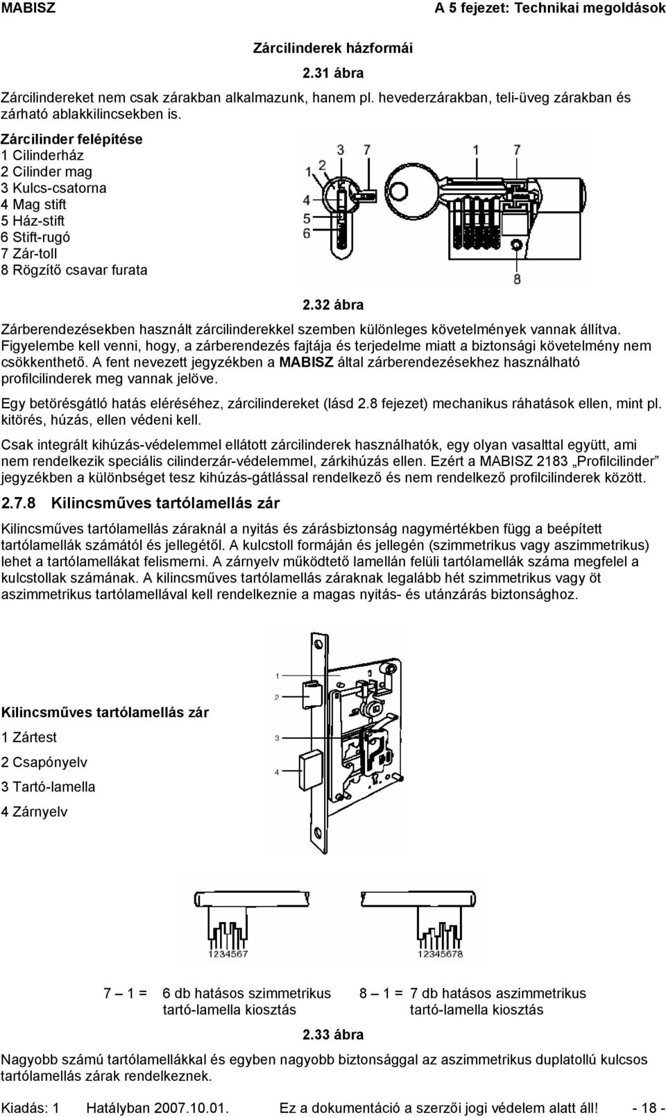 32 ábra Zárberendezésekben használt zárcilinderekkel szemben különleges követelmények vannak állítva.