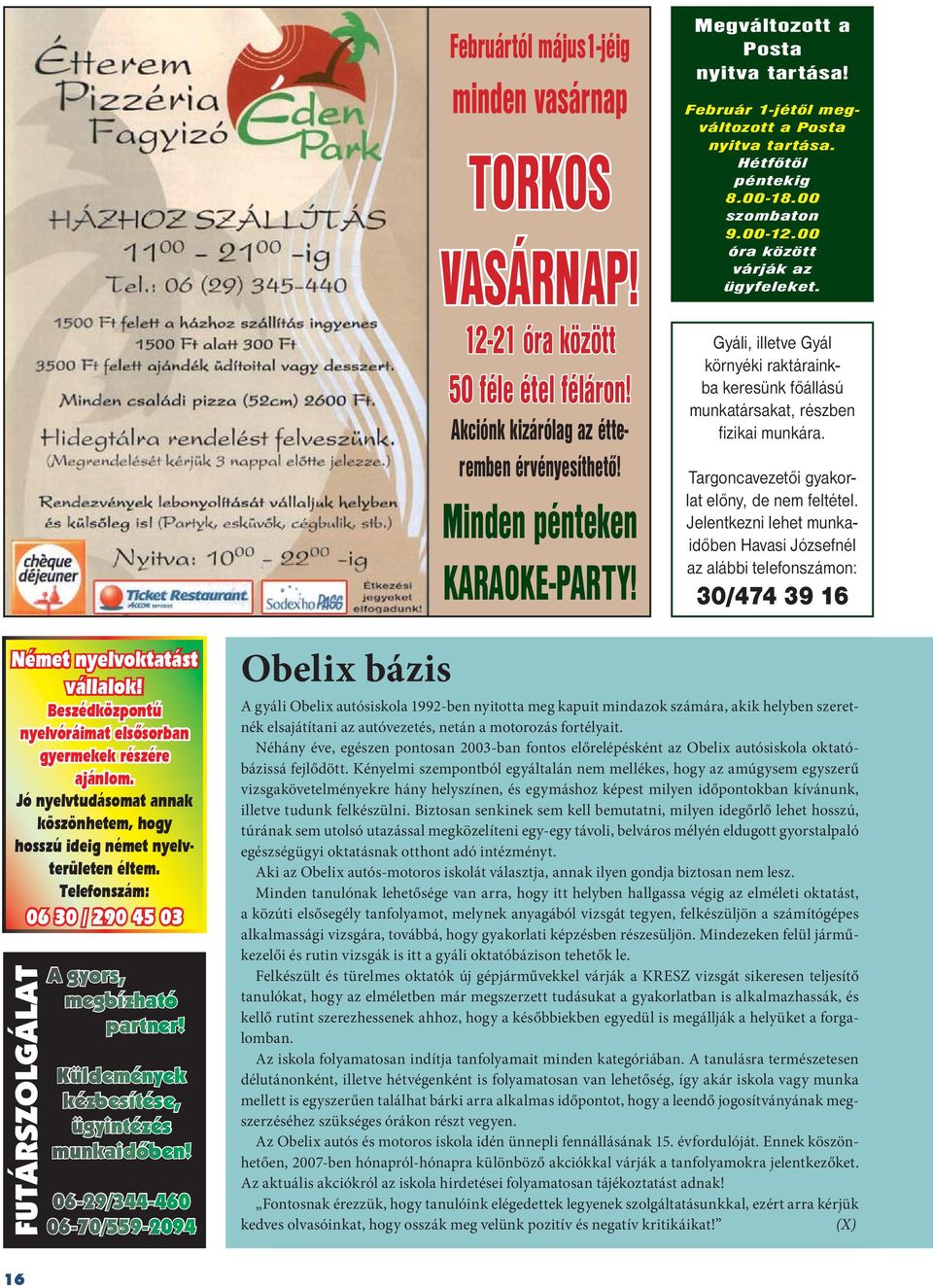 Gyáli, illetve Gyál környéki raktárainkba keresünk főállású munkatársakat, részben fizikai munkára. Targoncavezetői gyakorlat előny, de nem feltétel.