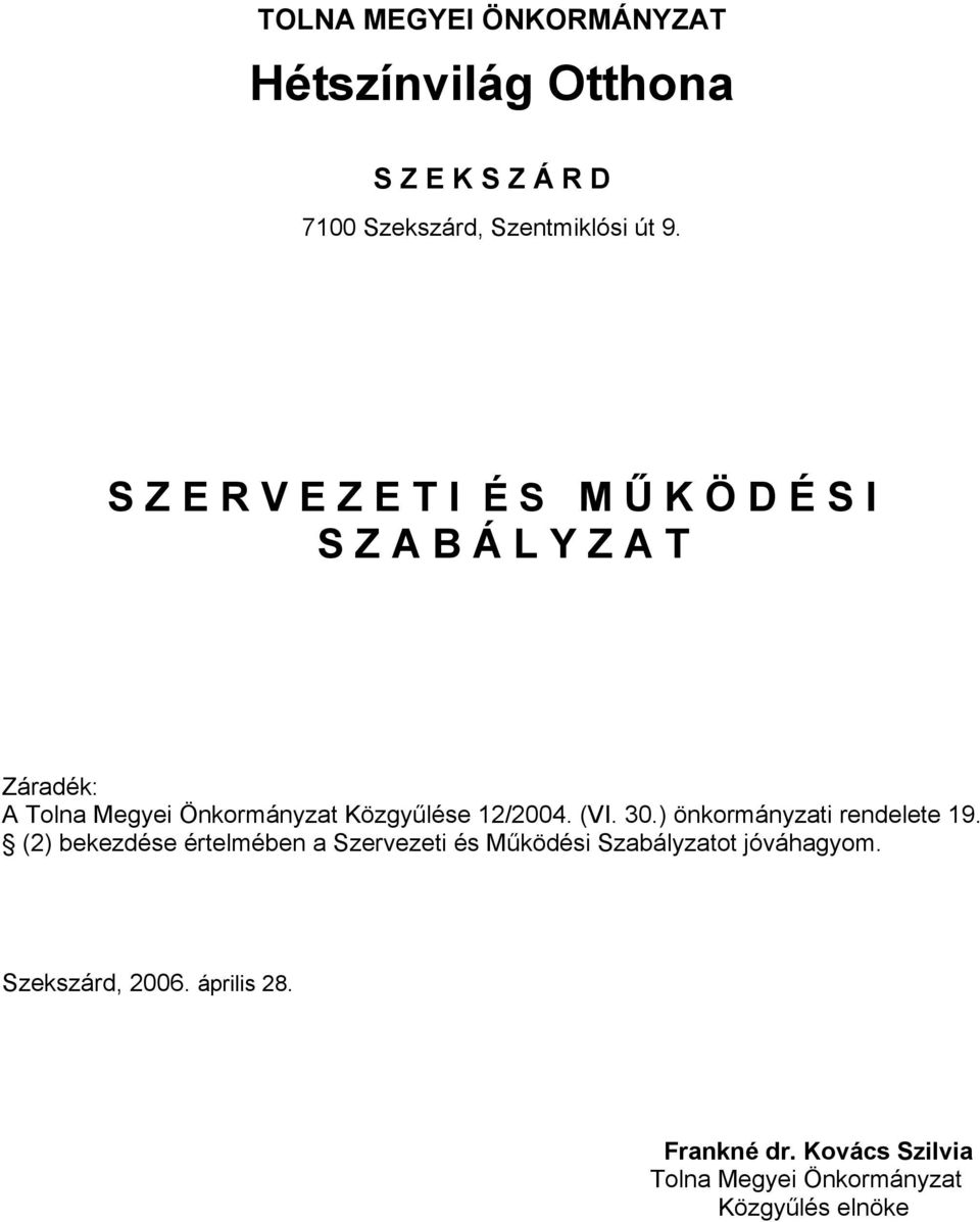 Közgyűlése 12/2004. (VI. 30.) önkormányzati rendelete 19.