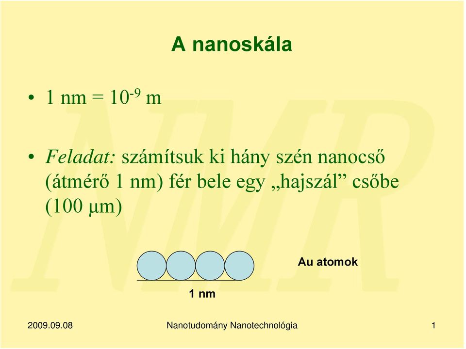 nanocső (átmérő 1 nm) fér bele