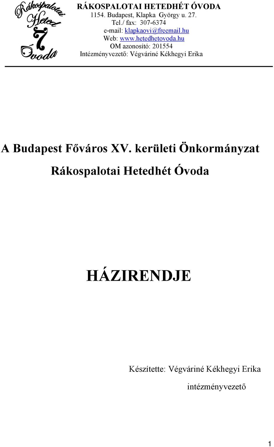 hu OM azonosító: 201554 Intézményvezető: Végváriné Kékhegyi Erika A Budapest Főváros