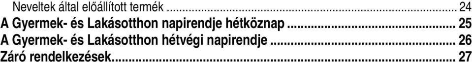 napirendje hétköznap.