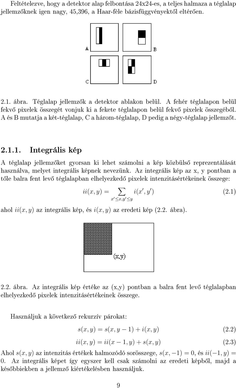 A és B mutatja a két-téglalap, C a három-téglalap, D pedig a négy-téglalap jellemz t. 2.1.