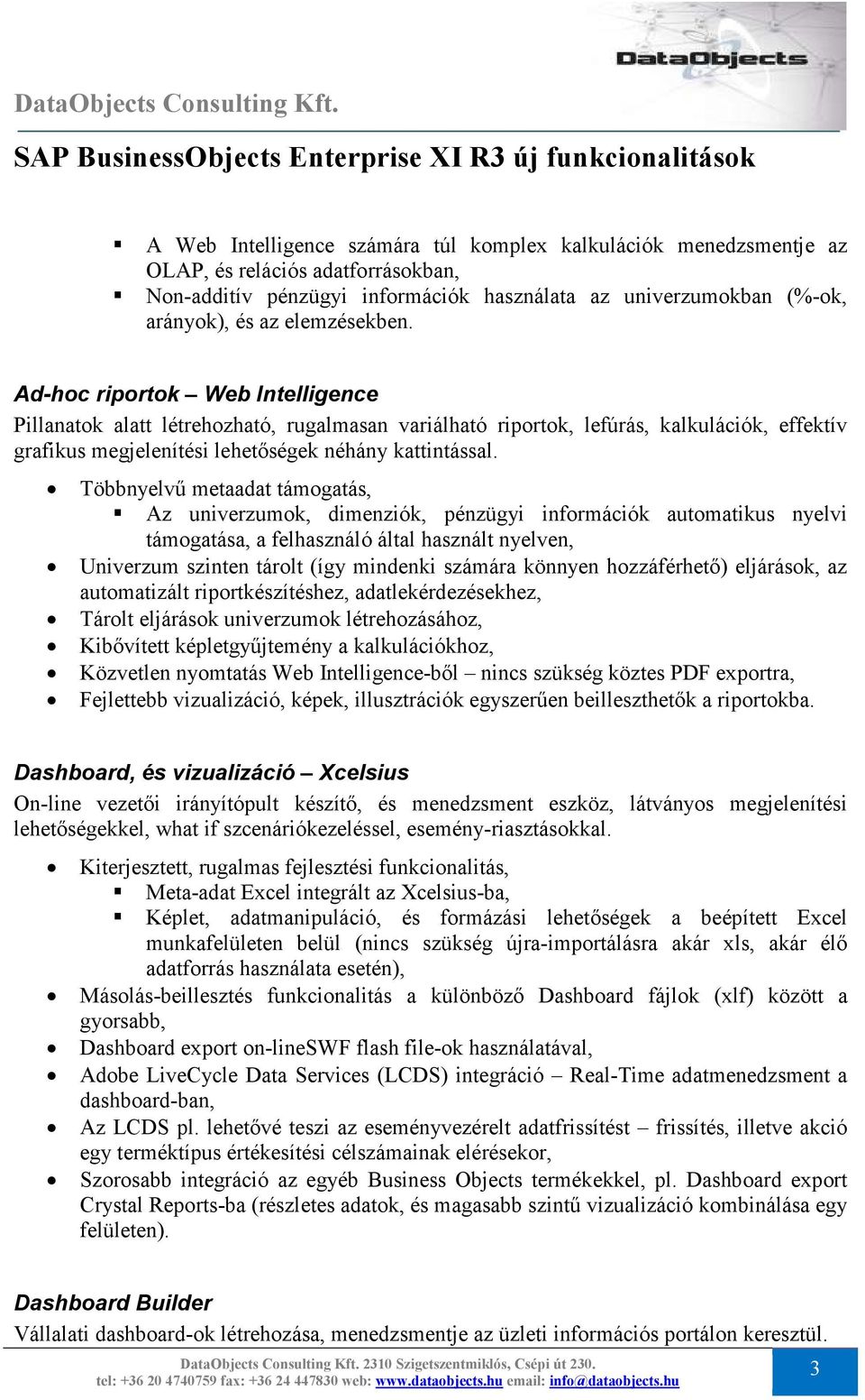 Többnyelvő metaadat támogatás, Az univerzumok, dimenziók, pénzügyi információk automatikus nyelvi támogatása, a felhasználó által használt nyelven, Univerzum szinten tárolt (így mindenki számára