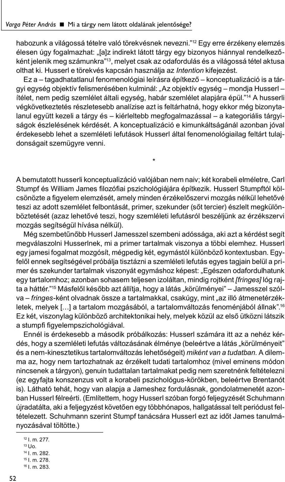 olthat ki. Husserl e törekvés kapcsán használja az Intention kifejezést.