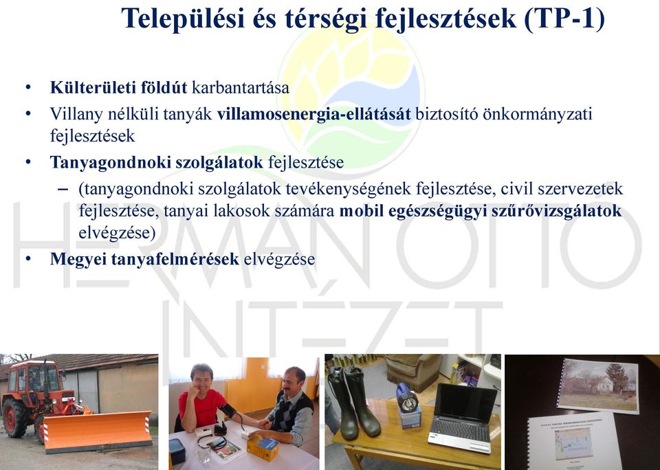 fejlesztése (tanyagondnoki szolgálatok tevékenységének fejlesztése, civil szervezetek