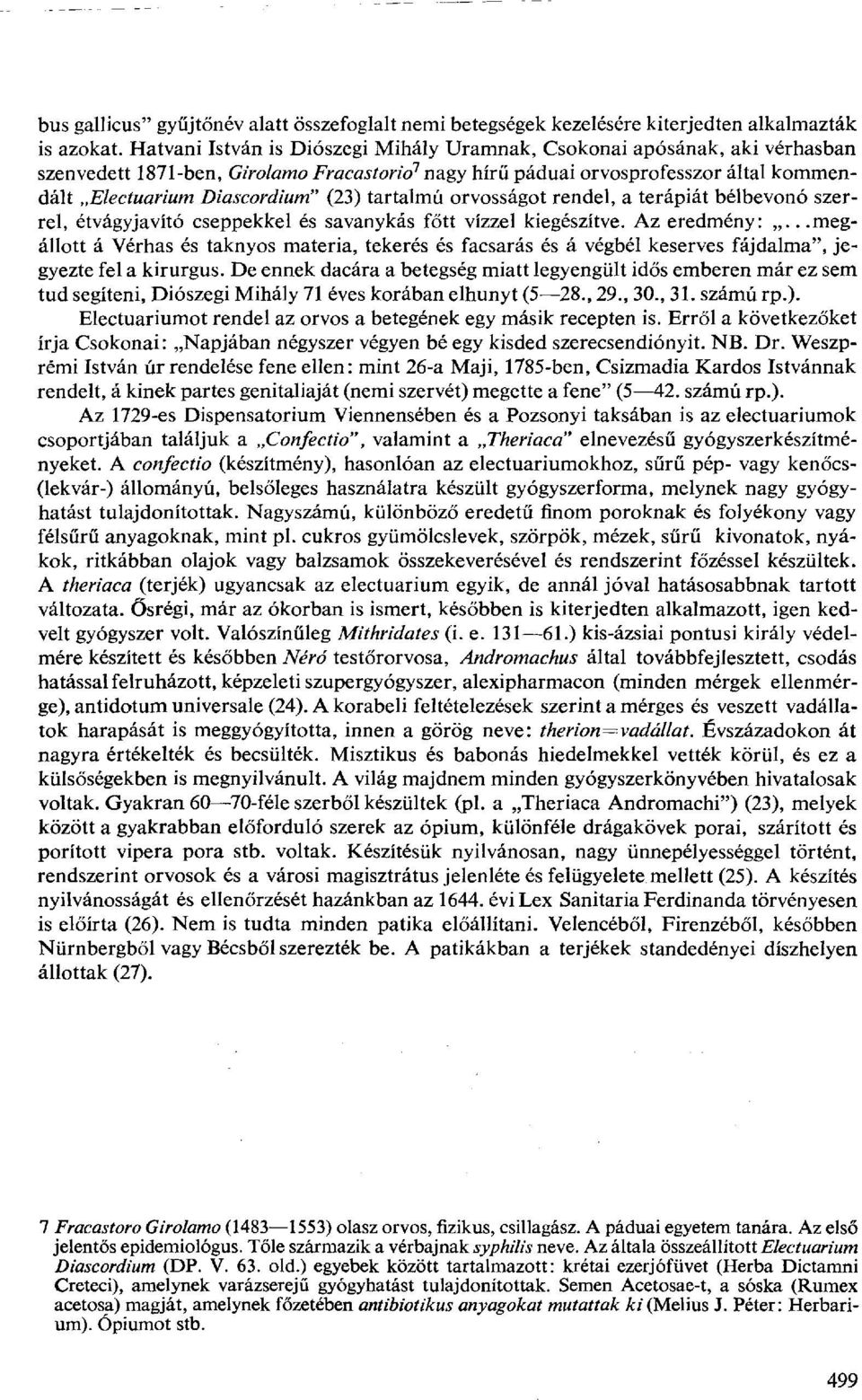 tartalmú orvosságot rendel, a terápiát bélbevonó szerrel, étvágyjavító cseppekkel és savanykás főtt vízzel kiegészítve. Az eredmény:.