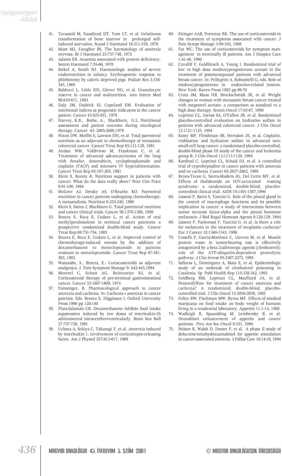 Haematologic studies of severe undernutrition in infancy. Erythropoietic response to phlebotomy by caloric deprived pigs. Pediatr Res 3:338-345, 1969 45. Balducci L, Little DD, Glover NG, et al.