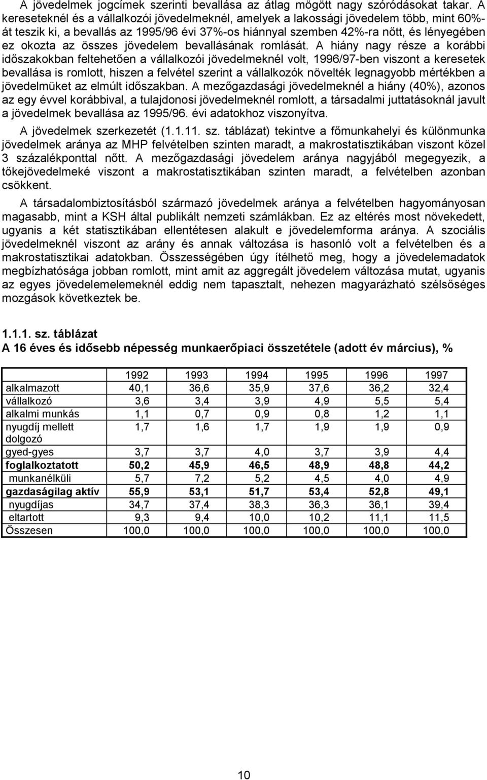 összes jövedelem bevallásának romlását.