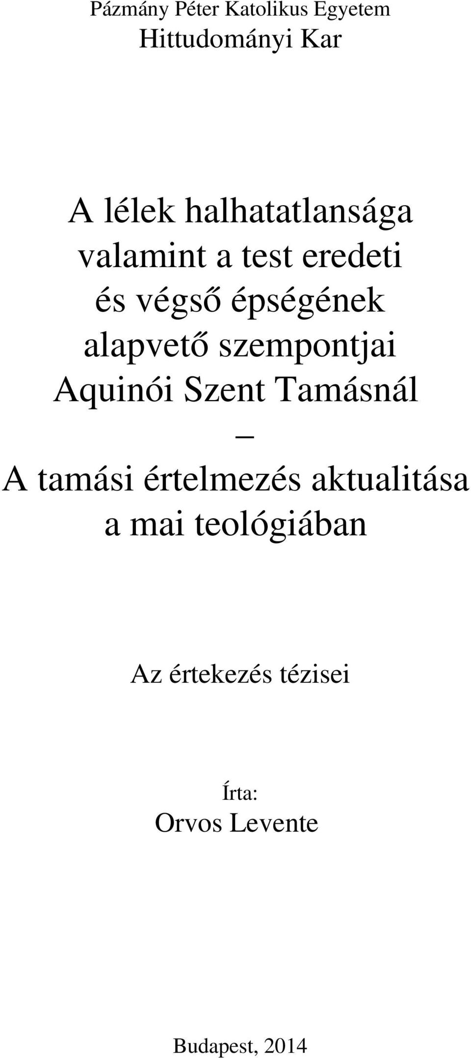 alapvető szempontjai Aquinói Szent Tamásnál A tamási értelmezés